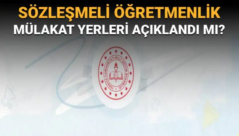 Sözleşmeli Öğretmenlik Mülakat Yerleri Açıklandı! İşte Tüm Detaylar