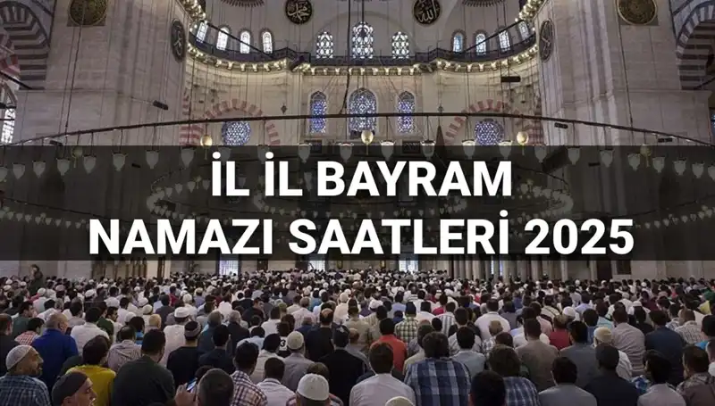 2025 Bayram Namazı Saatleri: Tüm İllerde Ziyaret İçin Hazırlık Başladı