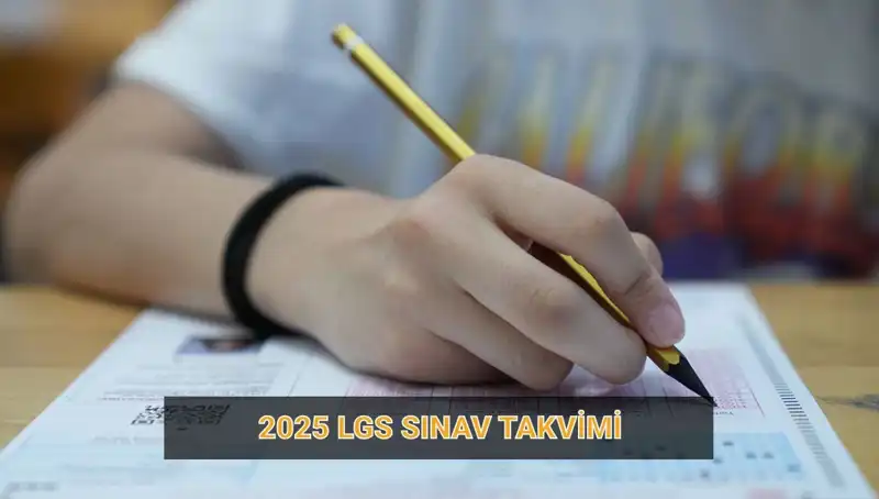 2025 LGS Sınav Takvimi: Tarihler ve Kritik Bilgiler Açıklandı