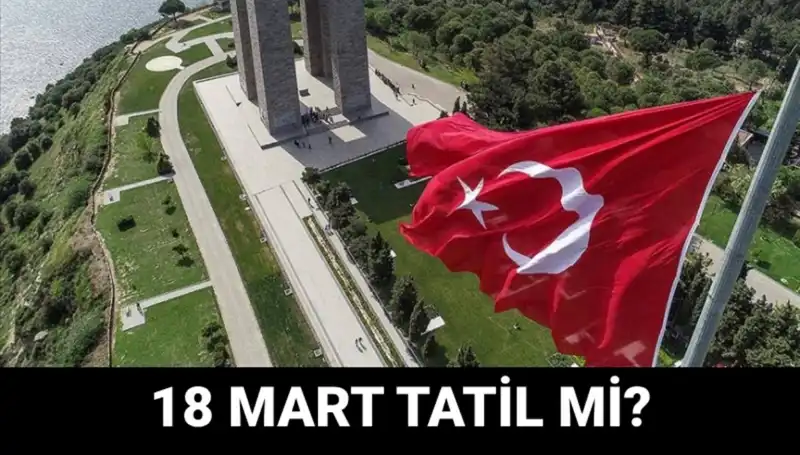 18 Mart Çanakkale Zaferi'nde Resmi Tatil Durumu ve Okul Açıklamaları