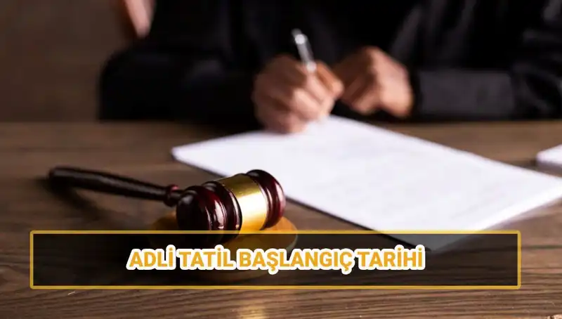 2025 Adli Tatil Tarihleri ve Dava Süreçlerine Etkisi