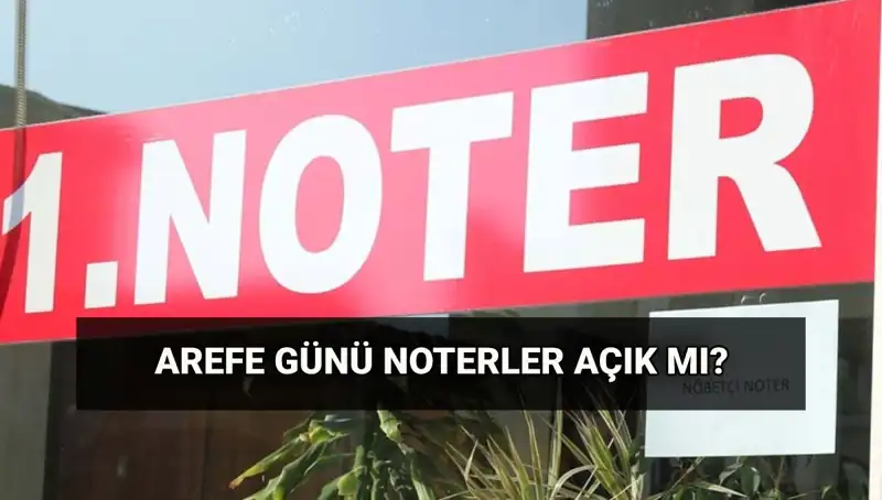 Arefe Günü Noterler ve Kargo Hizmetleri Açık mı?