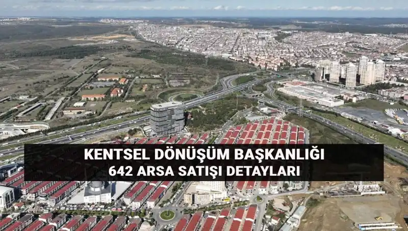 Kentsel Dönüşüm İle 642 Arsa Satışı: Açık Artırma Detayları Açıklandı!