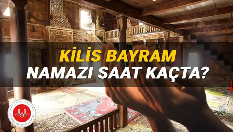 Kilis'te 2025 Kurban Bayramı Namazı Saati Belli Oldu!