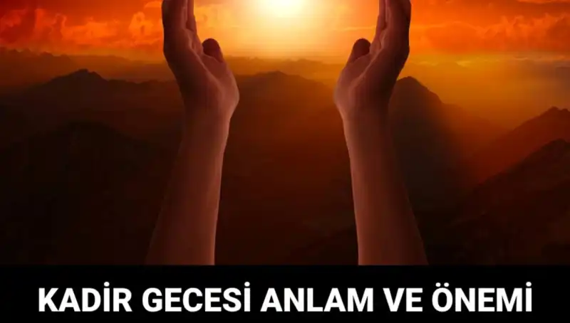 Kadir Gecesi: Müslümanların Ruhsal Yolculuğunda Bir Dönüm Noktası