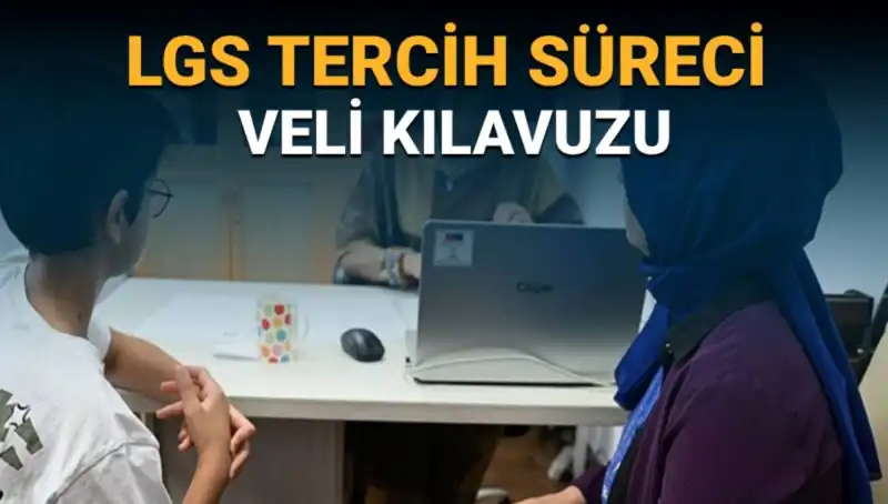 LGS Tercih Süreci İçin Veli Kılavuzu Yayınlandı: 2025 Tercihleri Hakkında Bilmeniz Gerekenler