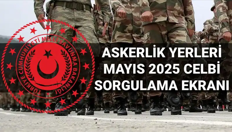 Mayıs 2025 Askerlik Yerleri Sorgulama: Açıklama Ne Zaman Gelecek?